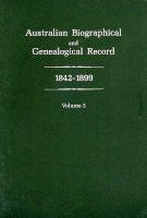 Australian Biographical and Genealogical Record 1842-1899 Vol.3 with a contribution by Judith M. Brown